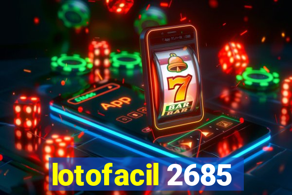 lotofacil 2685
