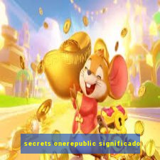 secrets onerepublic significado