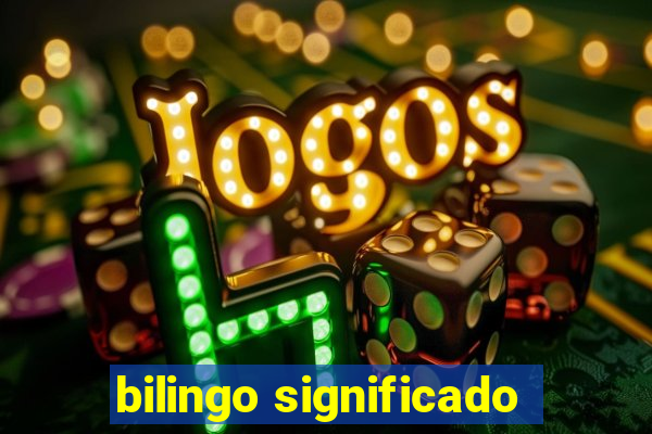 bilingo significado