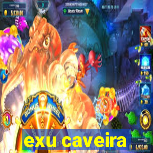 exu caveira