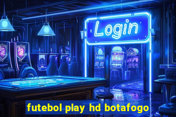 futebol play hd botafogo