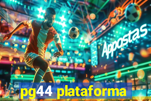 pg44 plataforma