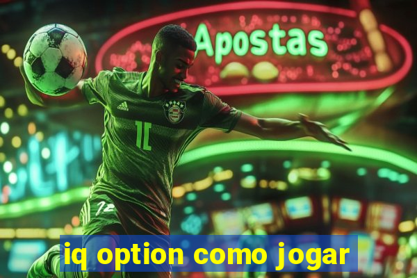 iq option como jogar