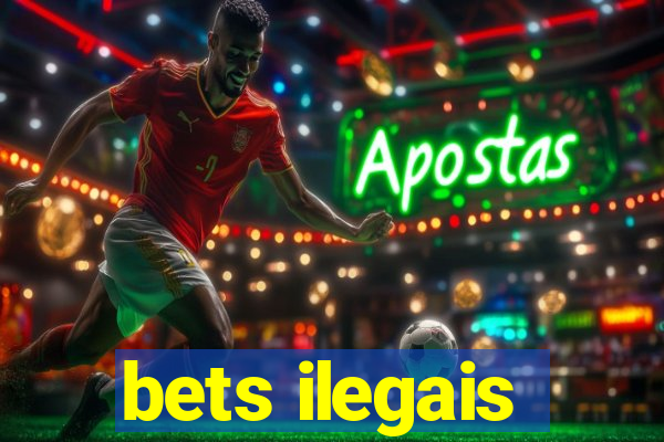 bets ilegais