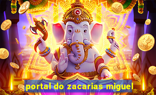 portal do zacarias miguel