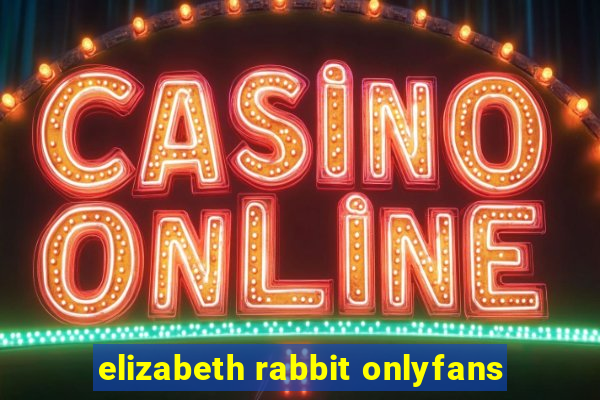 elizabeth rabbit onlyfans