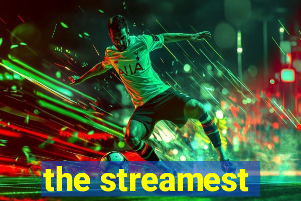 the streamest