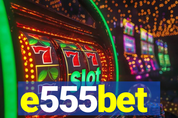 e555bet