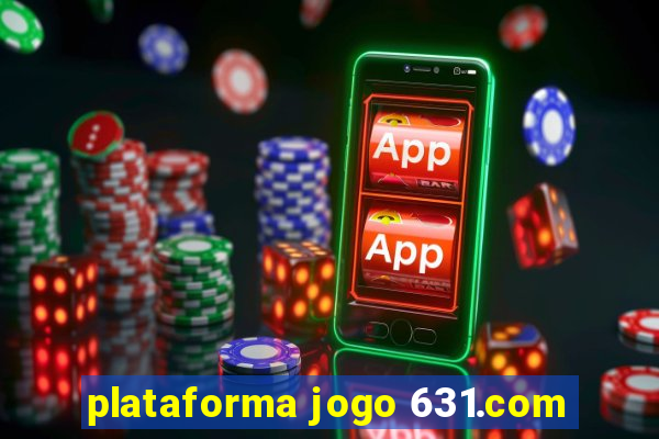 plataforma jogo 631.com