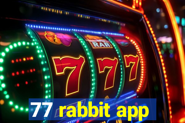 77 rabbit app