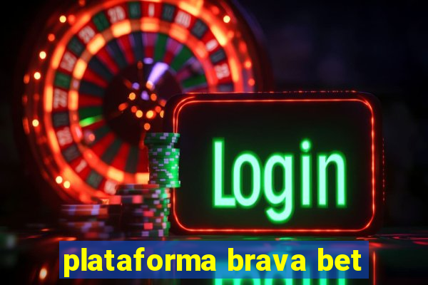 plataforma brava bet