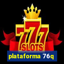 plataforma 76q