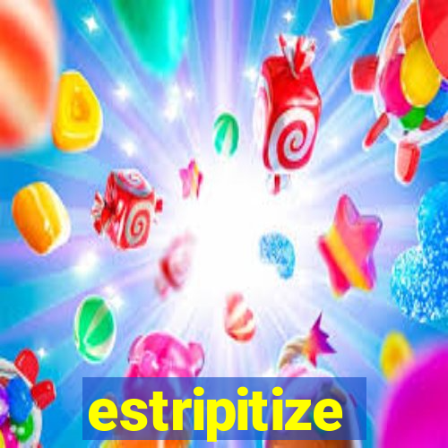 estripitize