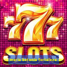 maria betania fortaleza