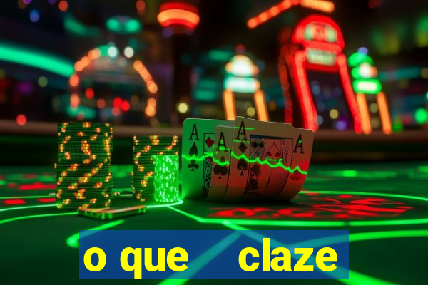 o que    claze