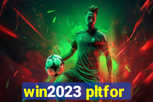 win2023 pltfor