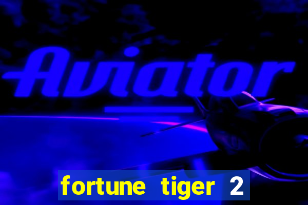 fortune tiger 2 demo grátis
