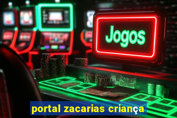 portal zacarias criança