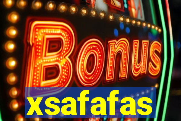 xsafafas