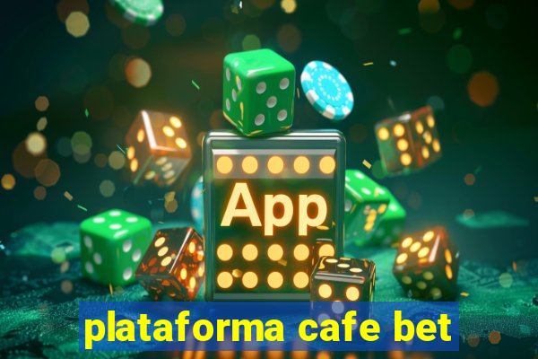 plataforma cafe bet