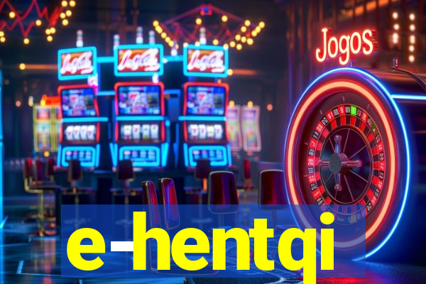 e-hentqi