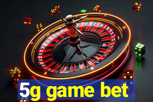 5g game bet