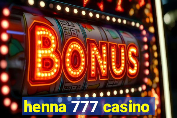 henna 777 casino