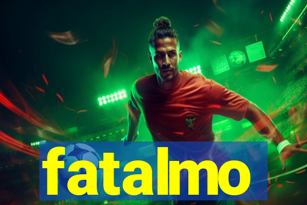 fatalmo