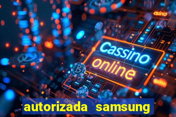 autorizada samsung santos canal 3