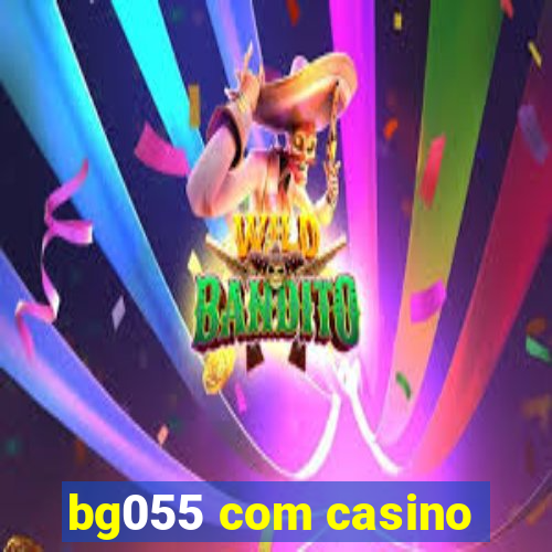 bg055 com casino