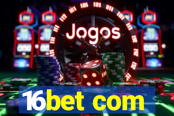 16bet com