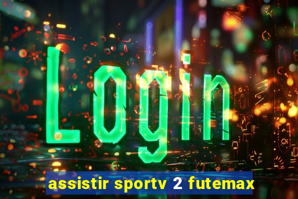 assistir sportv 2 futemax