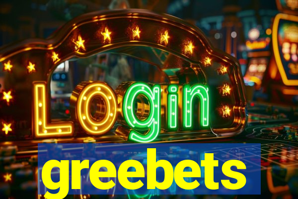 greebets
