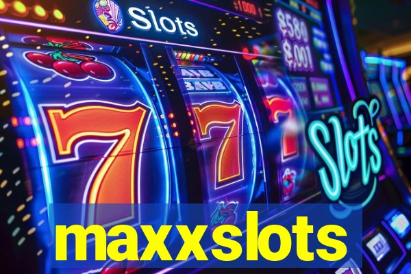 maxxslots