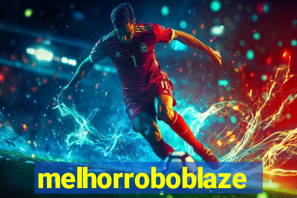 melhorroboblaze