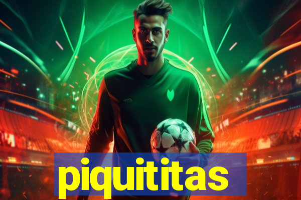 piquititas