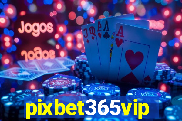 pixbet365vip