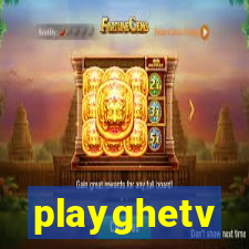playghetv
