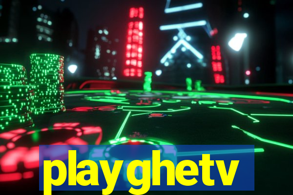 playghetv