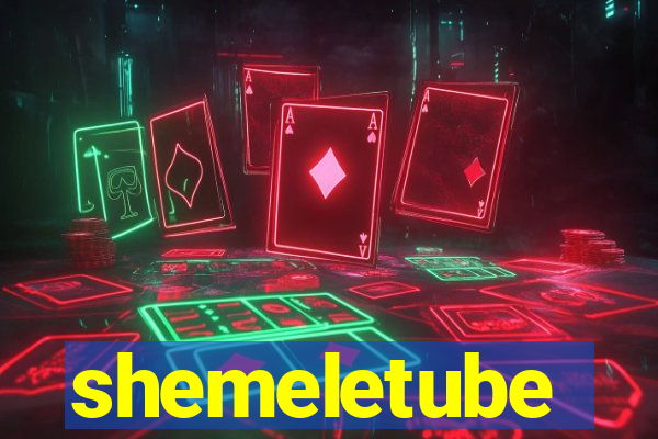 shemeletube