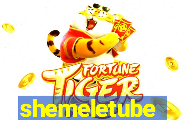 shemeletube