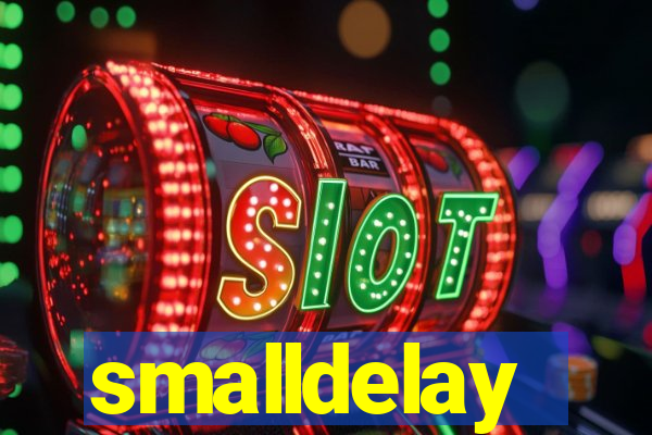 smalldelay
