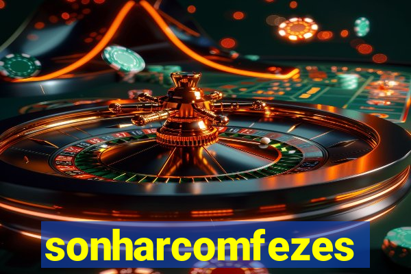 sonharcomfezes