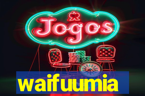 waifuumia