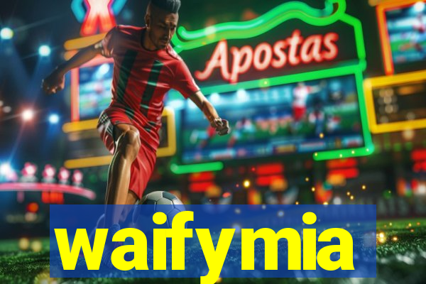 waifymia