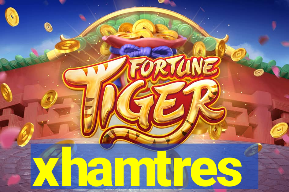 xhamtres