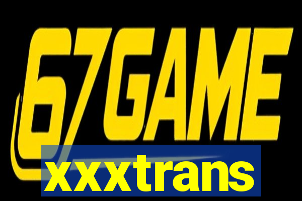 xxxtrans