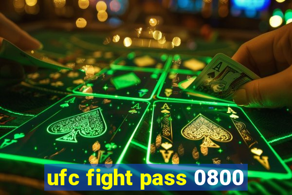 ufc fight pass 0800