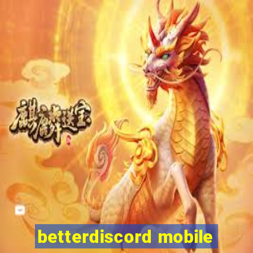 betterdiscord mobile