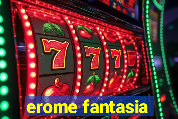 erome fantasia